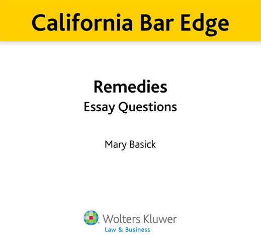 California Bar Edge: California Remedies Essay Questions for the Bar Exam