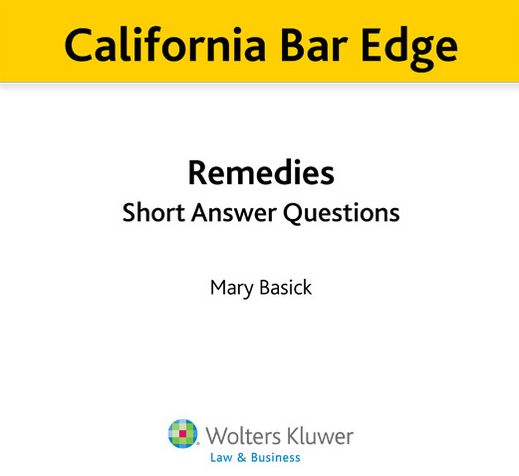 California Bar Edge: California Remedies Short Answer Questions for the Bar Exam