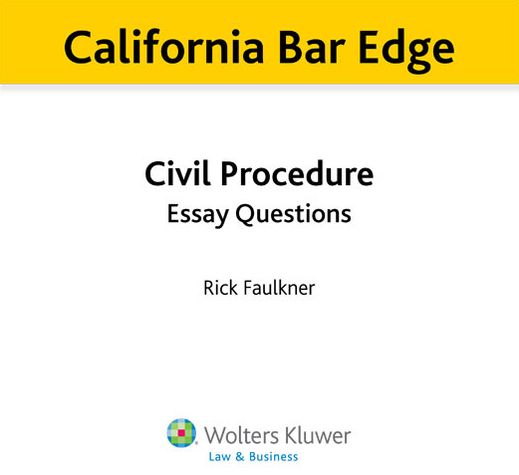 California Bar Edge: California Civil Procedure Essay Questions for the Bar Exam