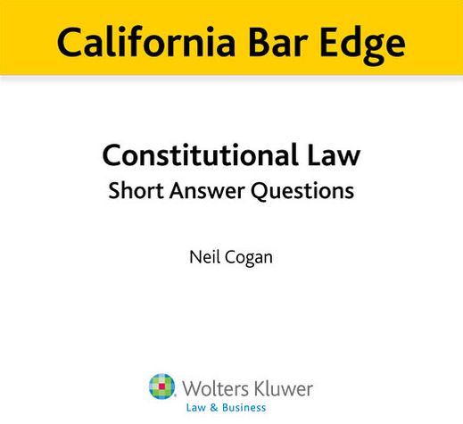 California Bar Edge: California Constitutional Law Short Answer Questions for the Bar Exam