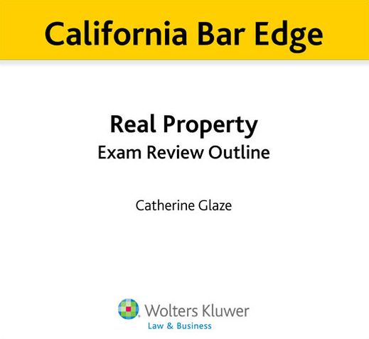 California Bar Edge: California Real Property Exam Review Outline for the Bar Exam