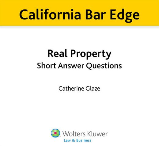 California Bar Edge: California Real Property Short Answer Questions for the Bar Exam