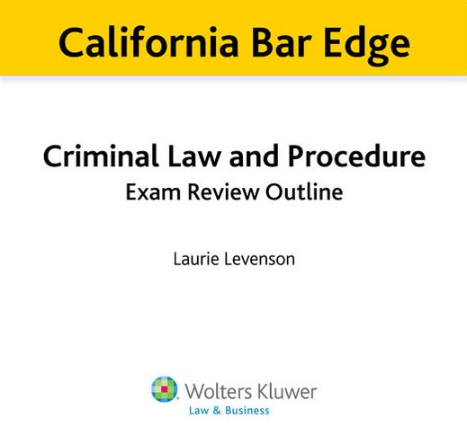 California Bar Edge: California Criminal Law and Procedure Exam Review Outline for the Bar Exam