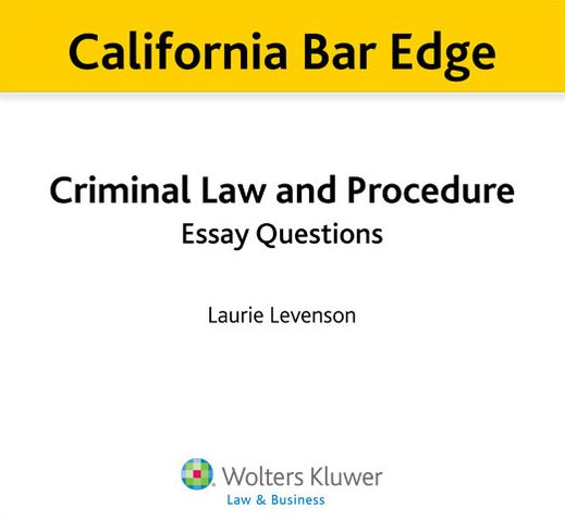 California Bar Edge: California Criminal Law and Procedure Essay Questions for the Bar Exam
