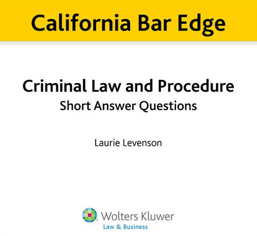 California Bar Edge: California Criminal Law and Procedure Short Answer Questions for the Bar Exam