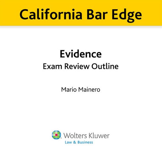 California Bar Edge: California Evidence Exam Review Outline for the Bar Exam