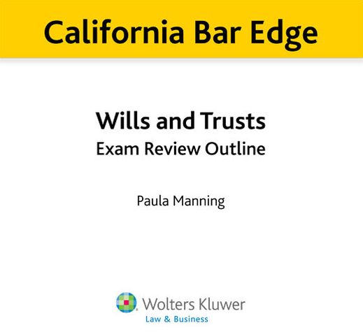 California Bar Edge: California Wills and Trusts Exam Review Outline for the Bar Exam