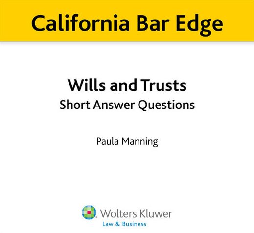 California Bar Edge: California Wills and Trusts Short Answer Questions for the Bar Exam