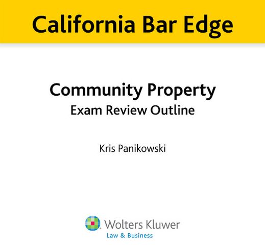 California Bar Edge: California Community Property Exam Review Outline for the Bar Exam
