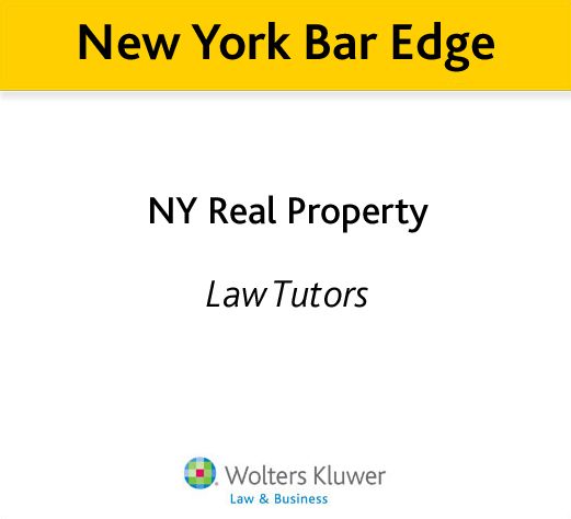 New York Bar Edge: NY Real Property Review Outline for the NY Bar Exam