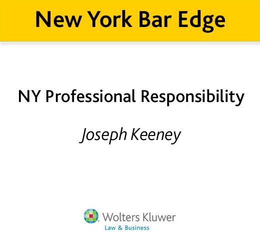 New York Bar Edge: NY Professional Responsibility Review Outline for the NY Bar Exam