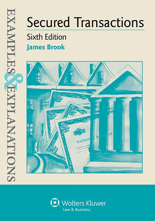 Secured Transactions : Examples and Explanations