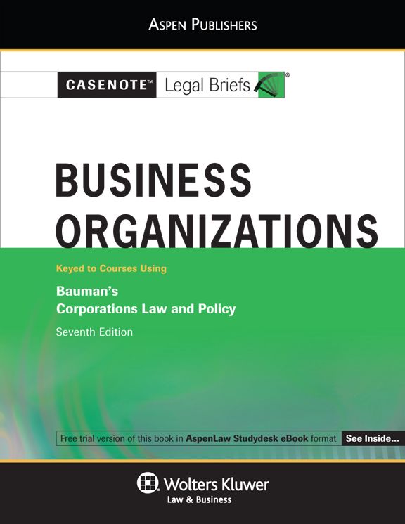 Casenote Legal Briefs for Business Organizations keyed to Bauman, Weiss and Palmiter