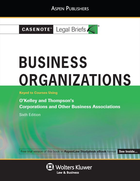 Casenote Legal Briefs: Business Organizations, Keyed to OKelley and Thompson, Sixth Edition