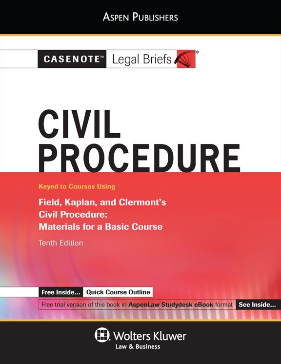 Casenote Legal Briefs for Civil Procedure, Keyed to Field, Kaplan and Clermont