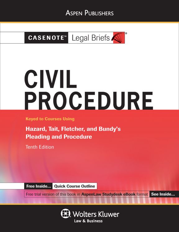 Casenote Legal Briefs: Civil Procedure Keyed to Hazard, Tait, Fletcher and Bundy, Tenth Edition