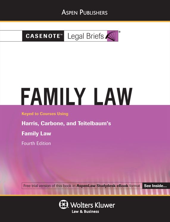 Casenote Legal Briefs for Family Law, Keyed to Harris, Carbone, and Teitelbaum