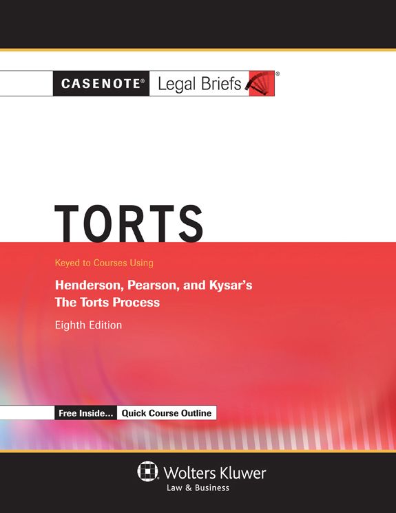 Casenote Legal Briefs: Torts, Keyed to Henderson, Pearson, and Kysar, Eighth Edition