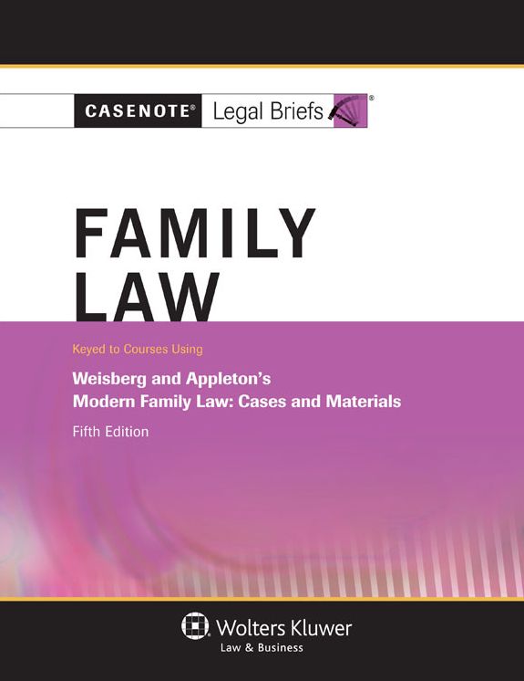 Casenote Legal Briefs: Family Law, Keyed to Weisberg and Appleton, Fifth Edition