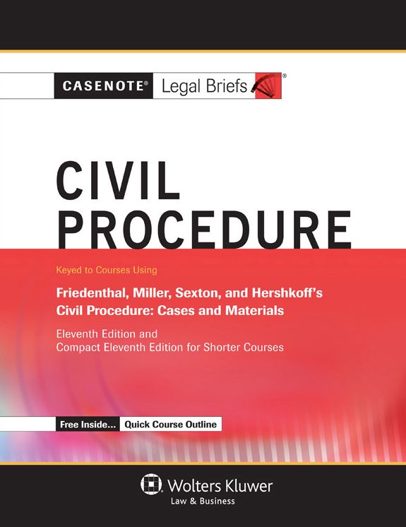 Casenote Legal Briefs for Civil Procedure, Keyed to Friedenthal, Miller, Sexton, and Hershkoff