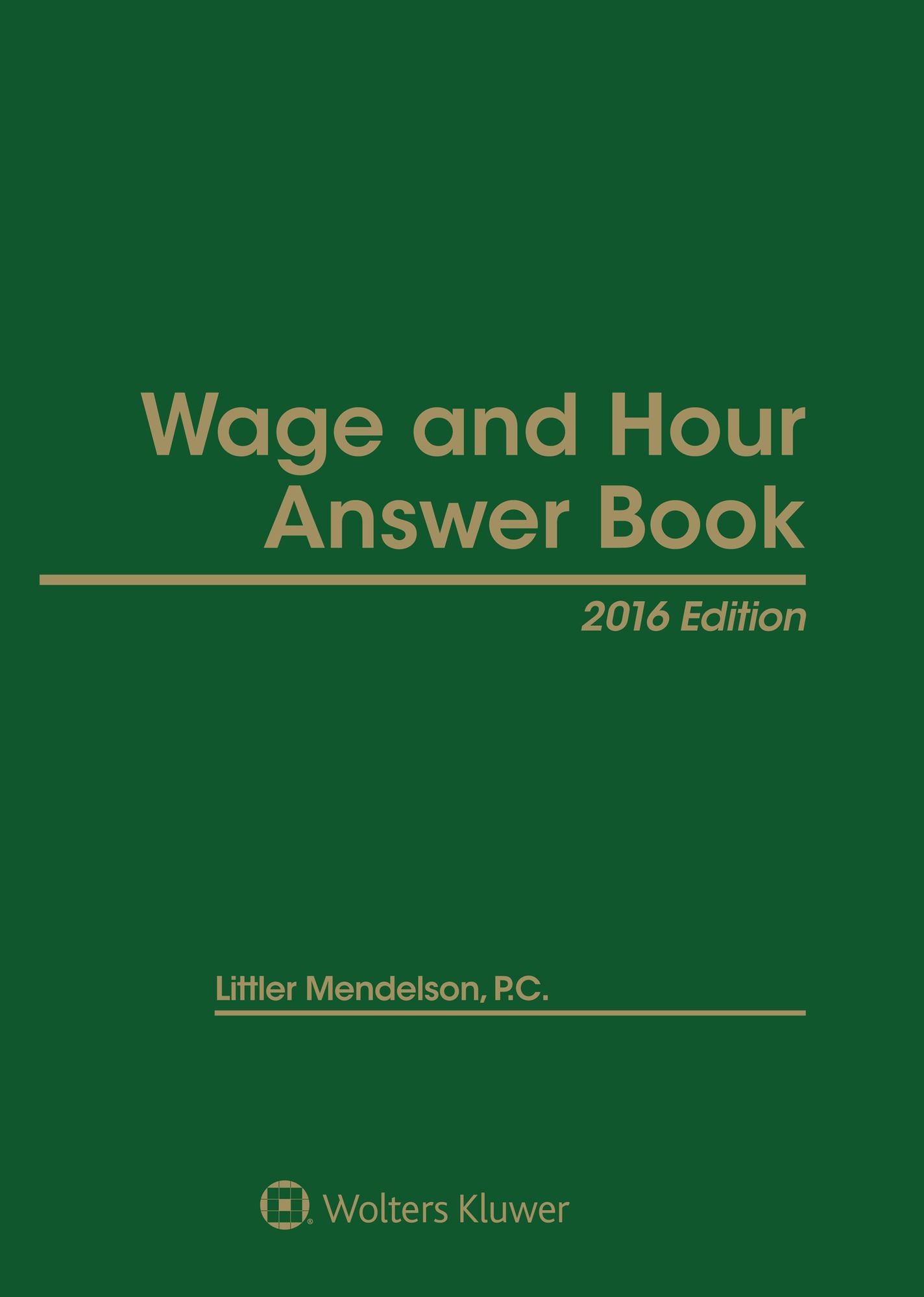 Wage and Hour Answer Book : 2016 Edition