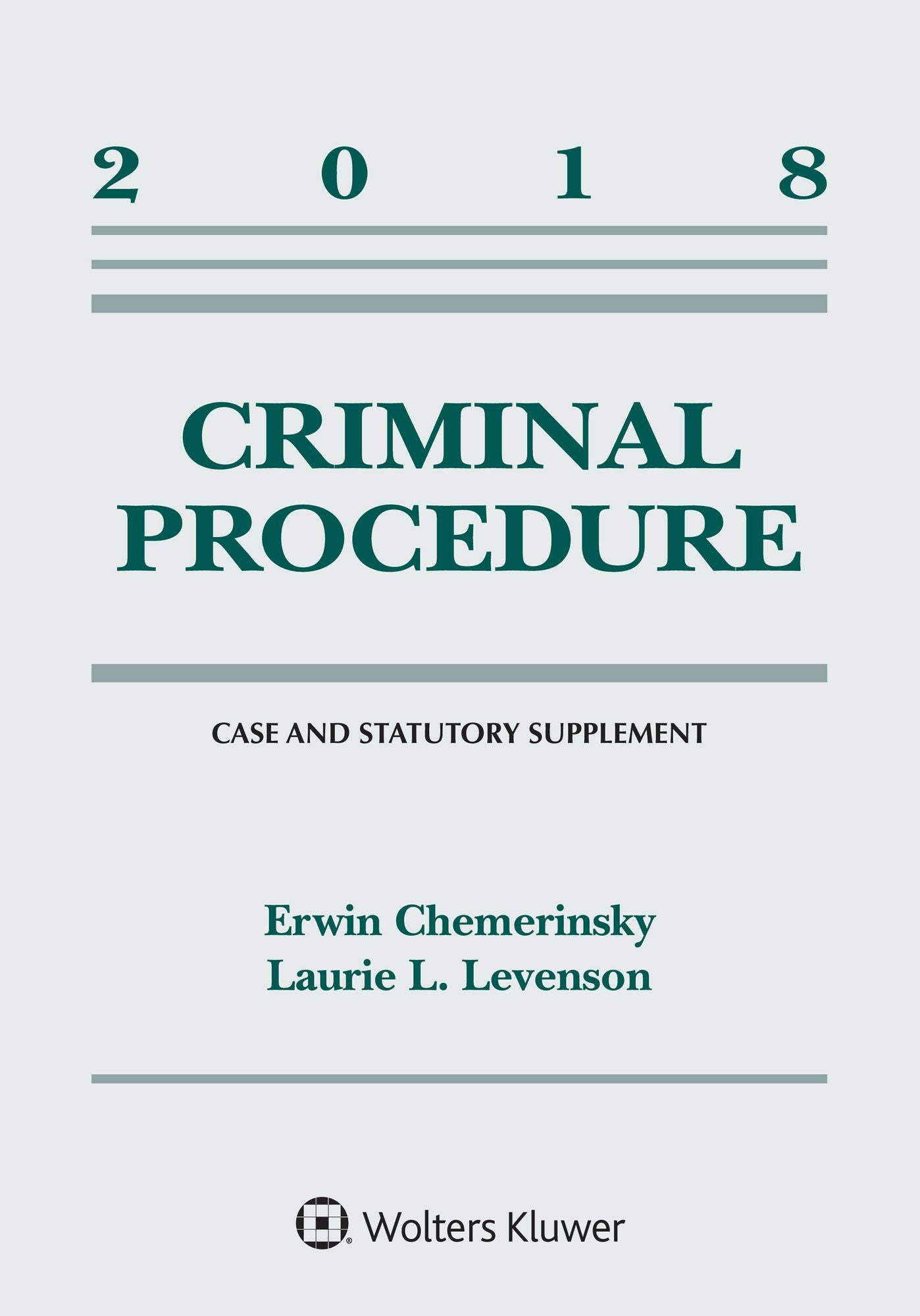 Criminal Procedure: 2018 Case and Statutory Supplement