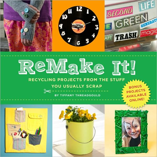 ReMake It!: Recycling Projects from the Stuff You Usually Scrap (PagePerfect NOOK Book)