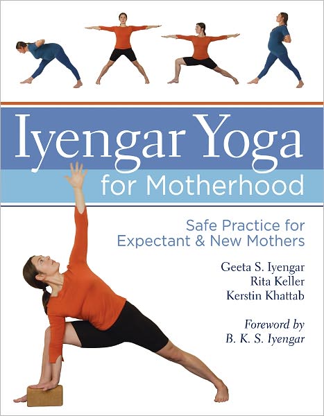 Iyengar Yoga for Motherhood: Safe Practice for Expectant & New Mothers (PagePerfect NOOK Book)
