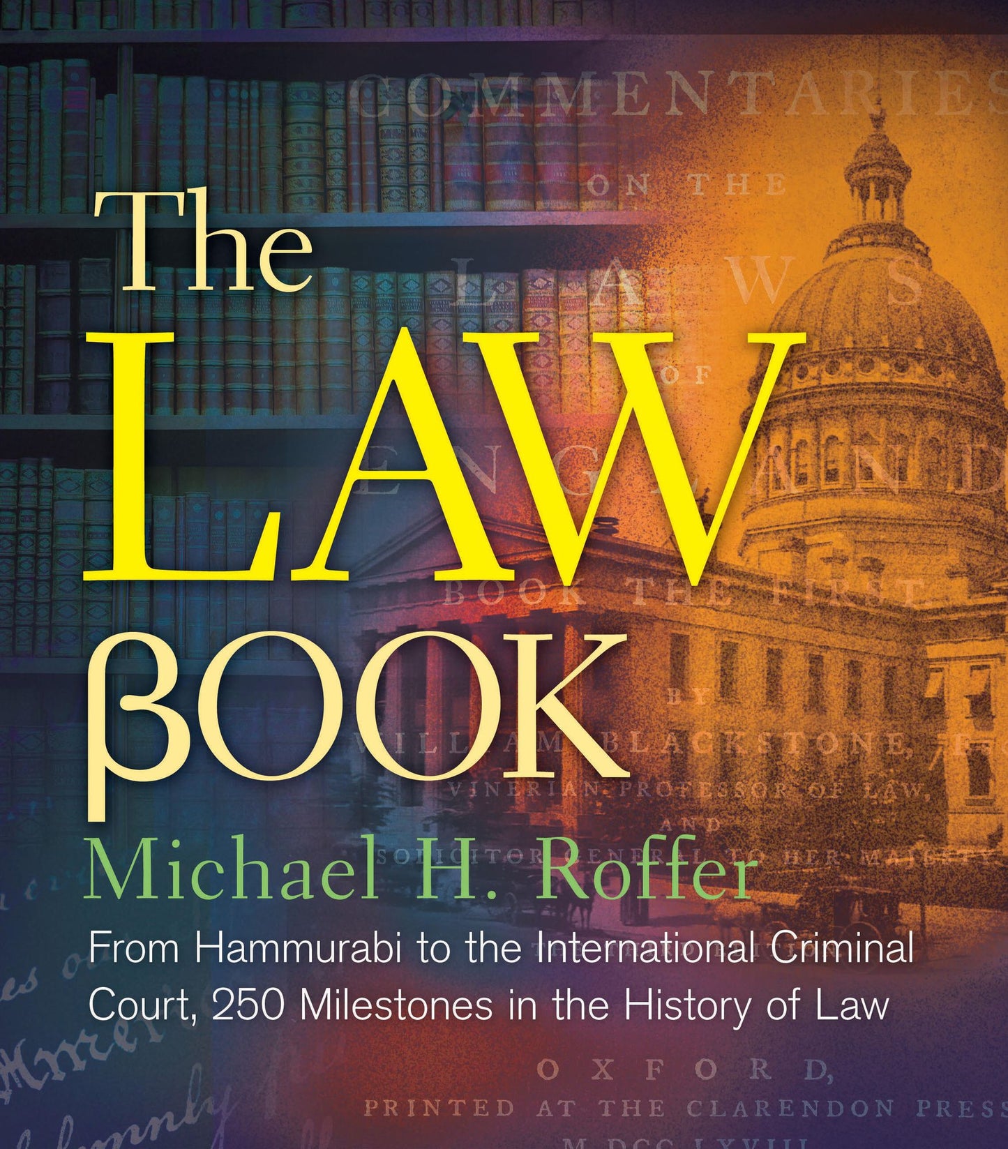 The Law Book: From Hammurabi to the International Criminal Court, 250 Milestones in the History of Law