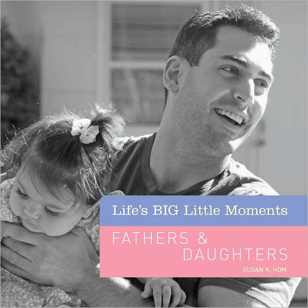 Life's BIG Little Moments: Fathers & Daughters (PagePerfect NOOK Book)
