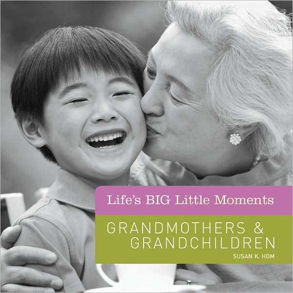 Life's BIG Little Moments: Grandmothers & Grandchildren (PagePerfect NOOK Book)