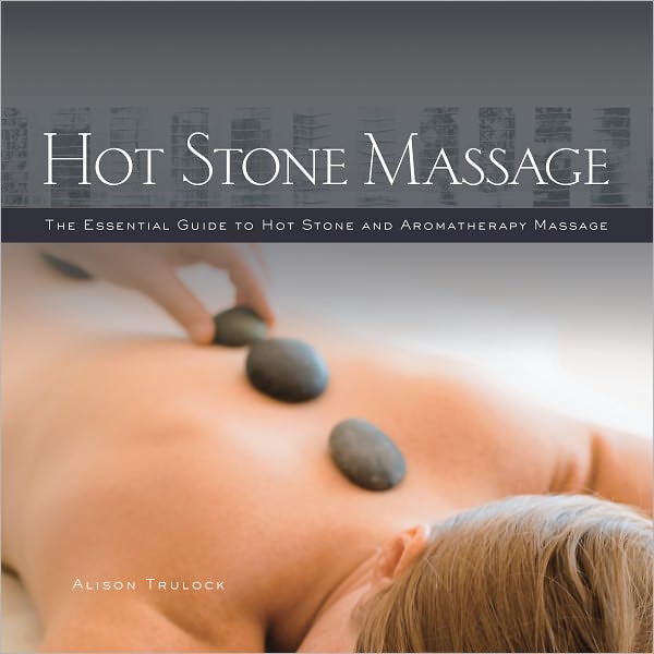 Hot Stone Massage: The Essential Guide to Hot Stone and Aromatherapy Massage (PagePerfect NOOK Book)