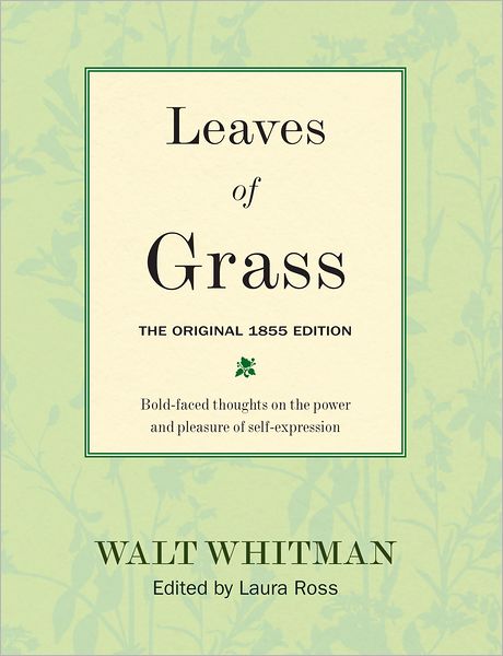 Leaves of Grass: The Original 1855 Edition: Bold-faced Thoughts on the Power and Pleasure of Self-expression