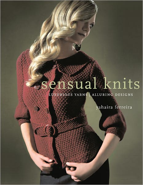 Sensual Knits: Luxurious Yarns, Alluring Designs (PagePerfect NOOK Book)