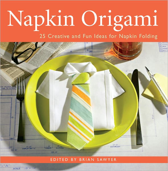 Napkin Origami: 25 Creative and Fun Ideas for Napkin Folding (PagePerfect NOOK Book)