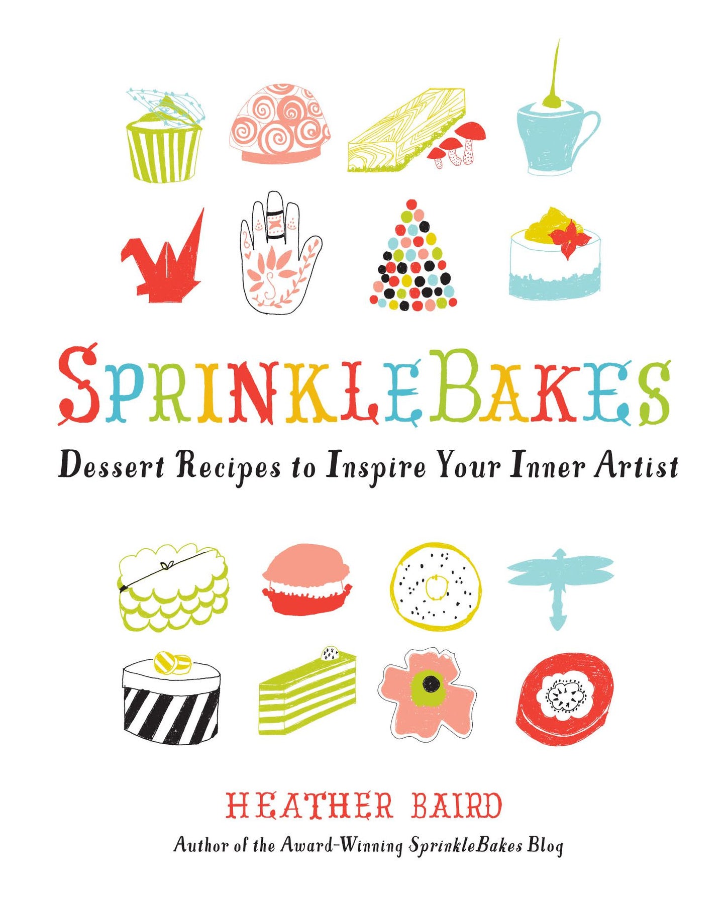 SprinkleBakes: Dessert Recipes to Inspire Your Inner Artist