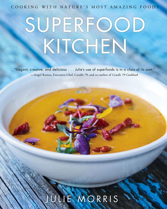 Superfood Kitchen: Cooking with Nature's Most Amazing Foods