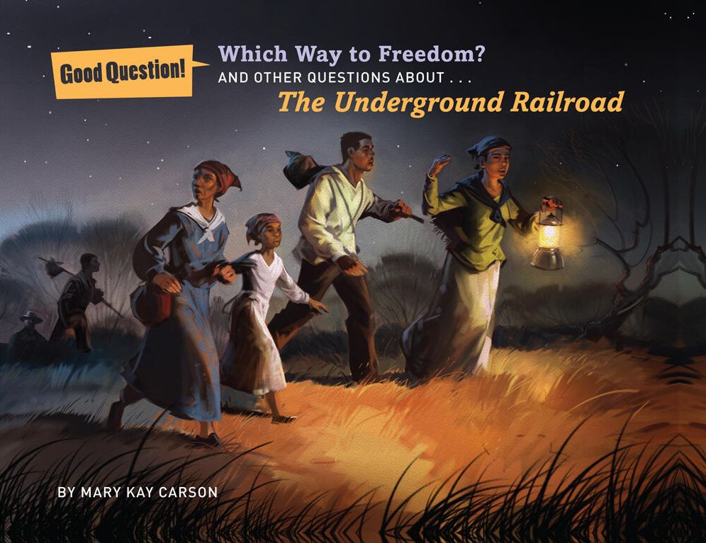Which Way to Freedom?: And Other Questions About the Underground Railroad