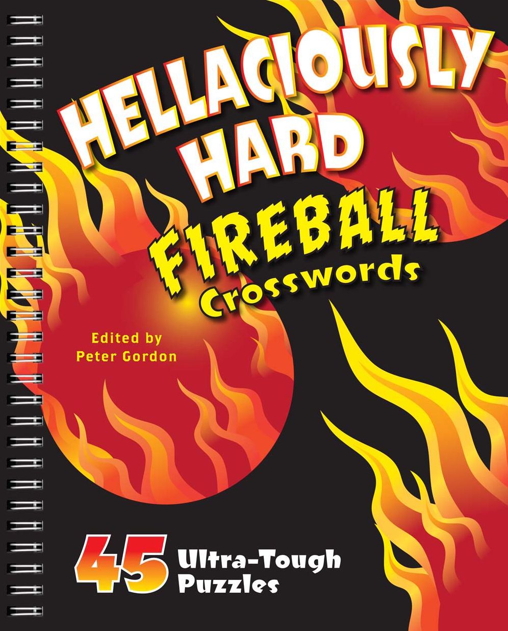 Hellaciously Hard Fireball Crosswords: 45 Ultra-Tough Puzzles