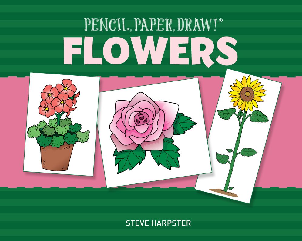 Pencil, Paper, Draw!®: Flowers