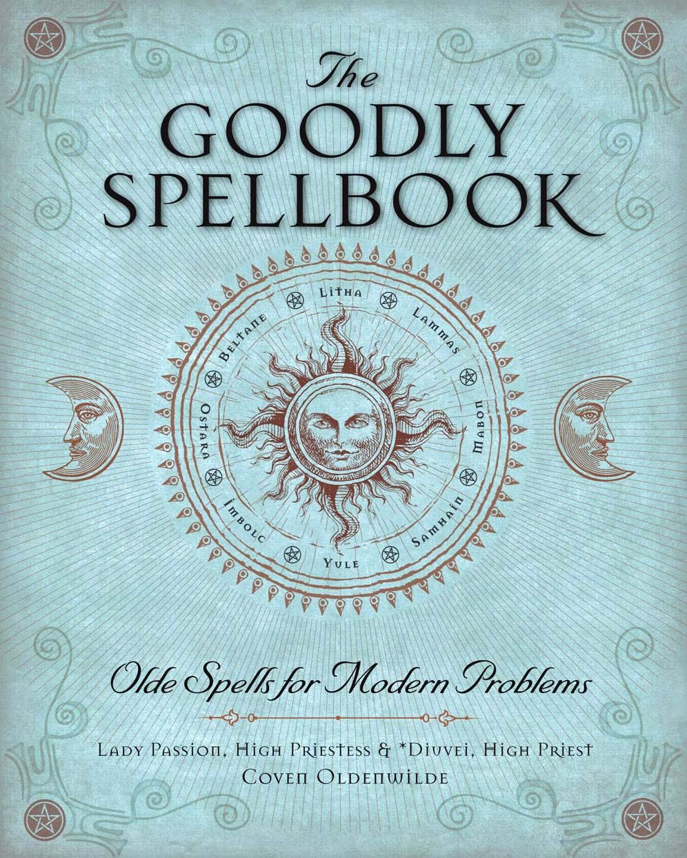 The Goodly Spellbook: Olde Spells for Modern Problems!