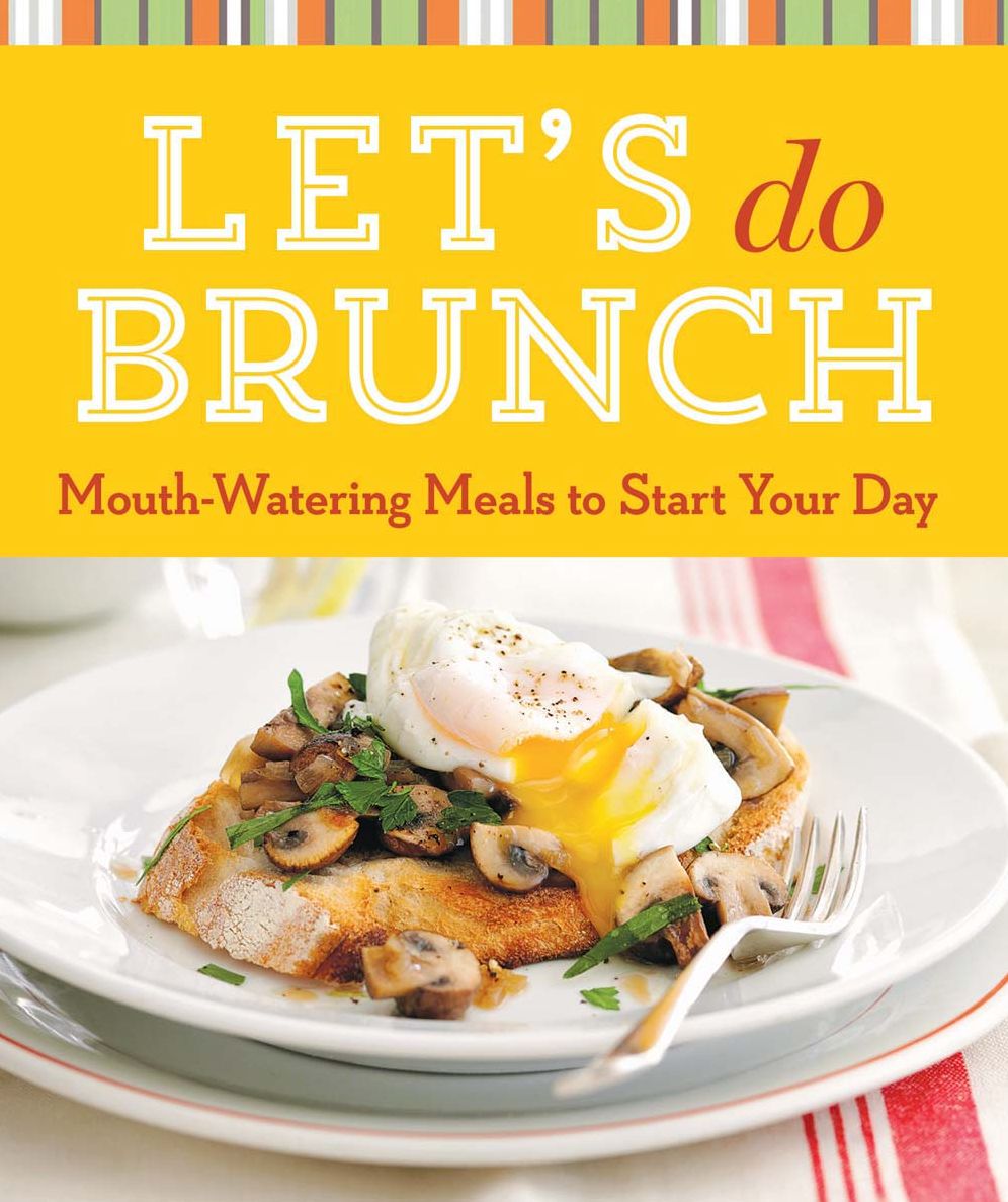 Let's Do Brunch: Mouth-Watering Meals to Start Your Day