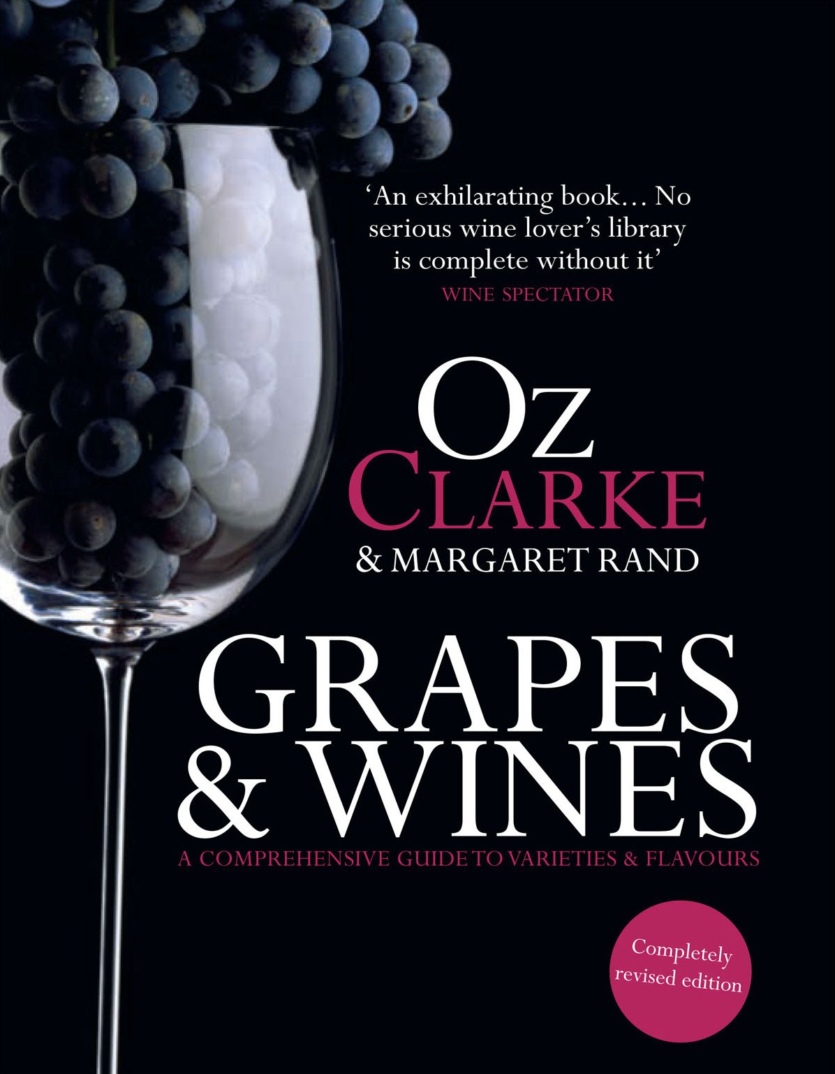 Oz Clarke: Grapes & Wines: A Comprehensive Guide to Varieties and Flavours