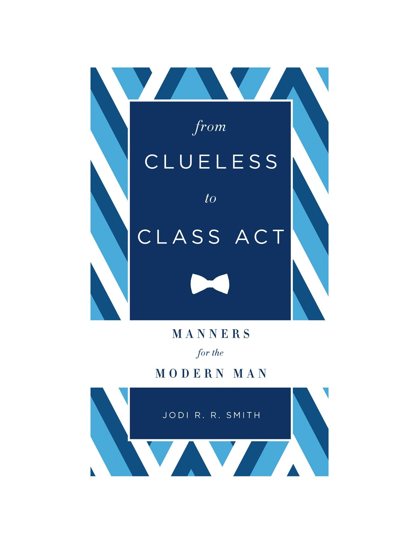 From Clueless to Class Act: Manners for the Modern Man