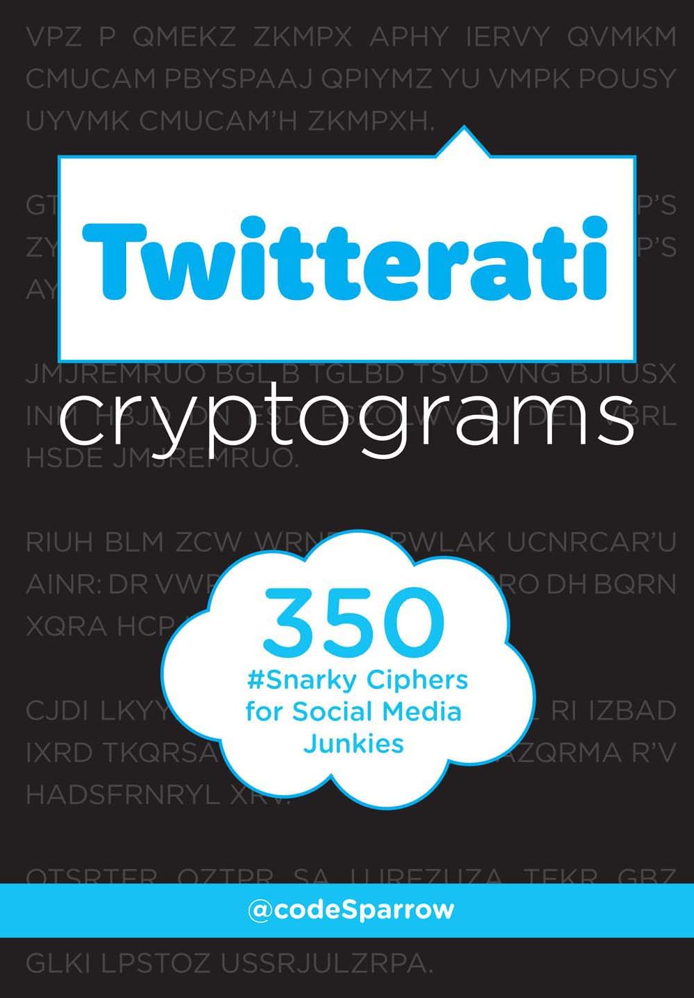 Twitterati Cryptograms: 350 Snarky Ciphers for Social Media Junkies