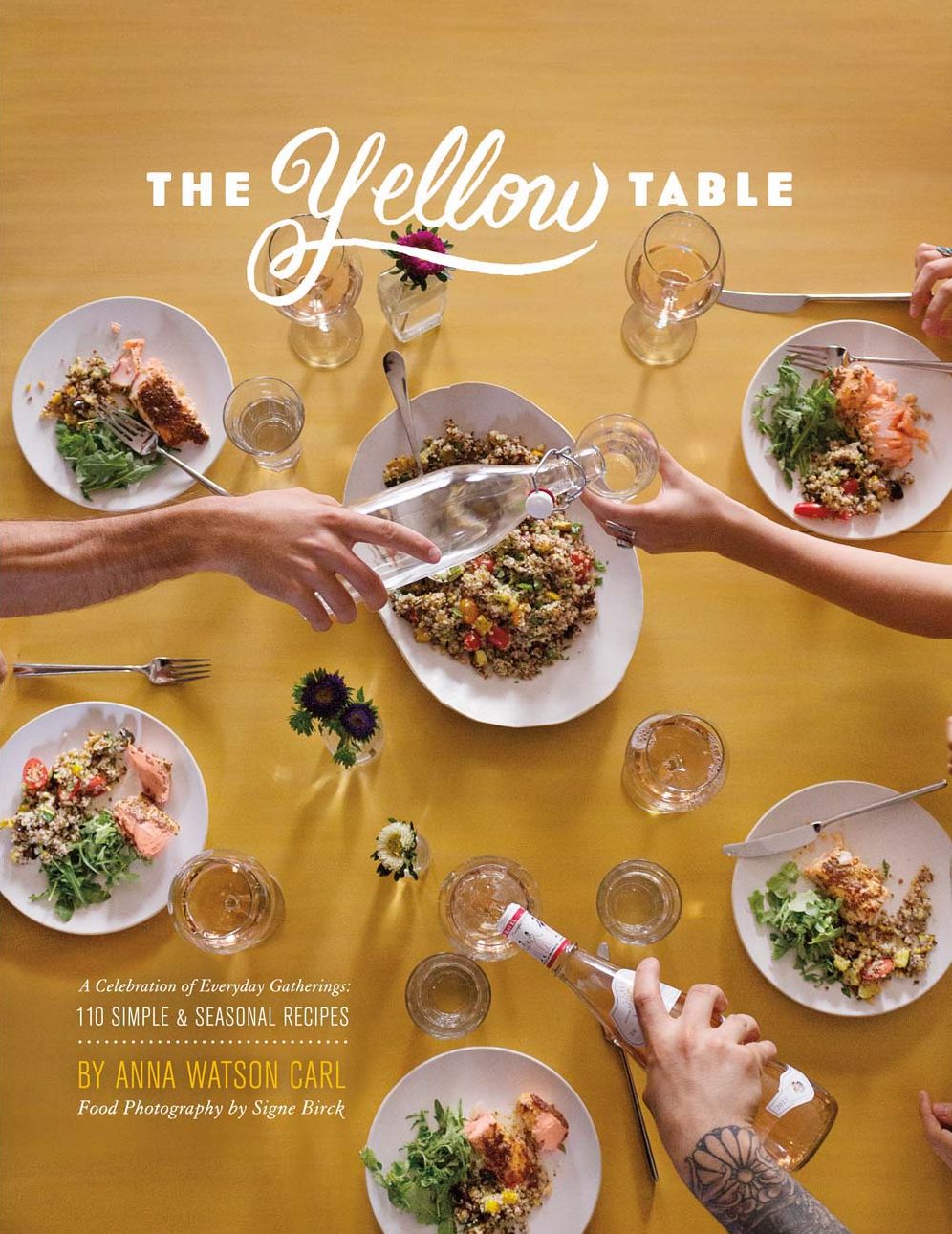 The Yellow Table: A Celebration of Everyday Gatherings: 110 Simple & Seasonal Recipes