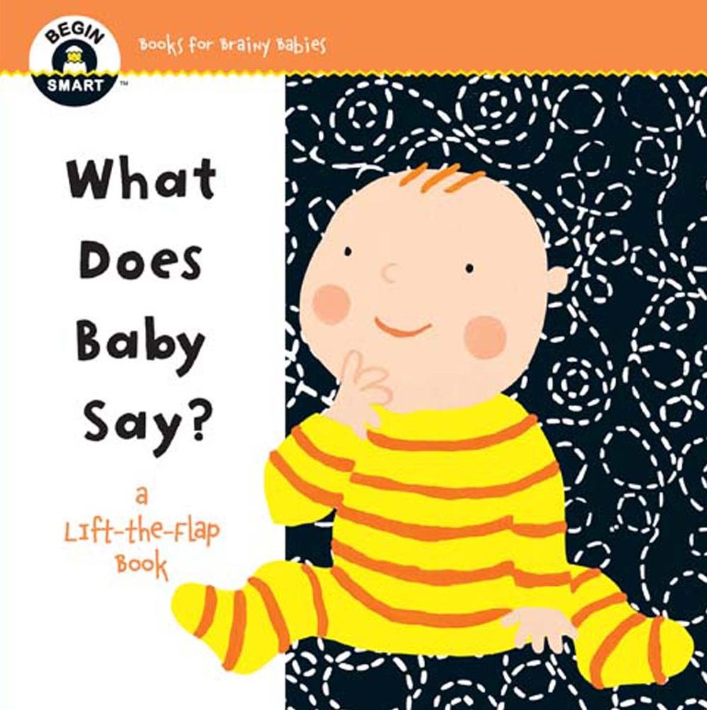 What Does Baby Say?: A First Lift-the-Flap Book (Begin Smart Series)