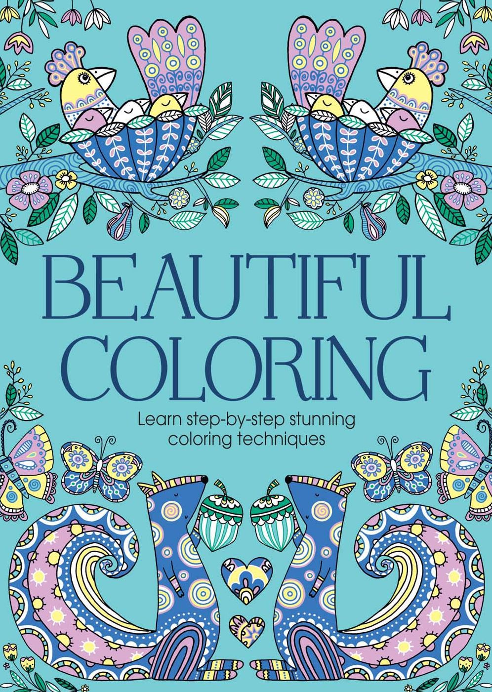 Beautiful Coloring: Learn step-by-step stunning coloring techniques