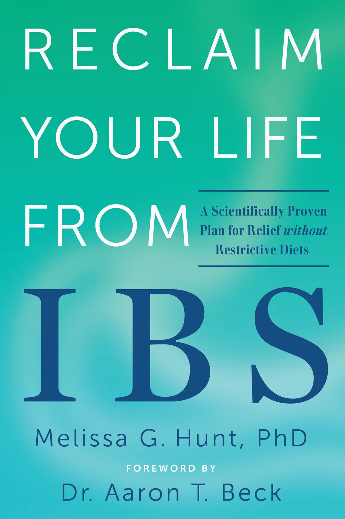Reclaim Your Life from IBS: A Scientifically Proven Plan for Relief without Restrictive Diets