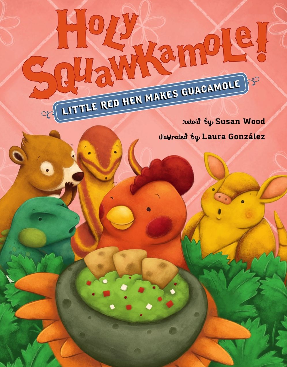 Holy Squawkamole! : Little Red Hen Makes Guacamole